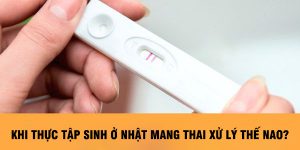 Khi thực tập sinh ở nhật mang thai