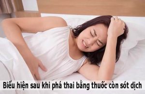 Biểu hiện sau phá thai bằng thuốc còn sót dịch