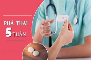 Thai 5 tuần tuổi phá bằng thuốc được không